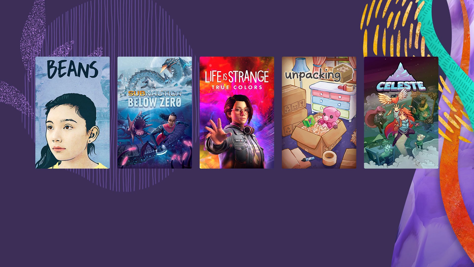 Game and movies including Beans, Subnautica Below Zero, Life is Strange: True Colors, Unpacking and Celeste.