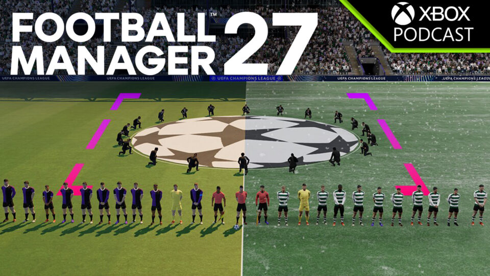 Football Manager 27 for the Official XBOX Podcast