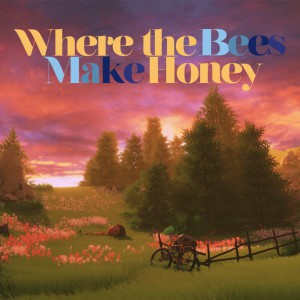 Where the Bees Make Honey Small Image