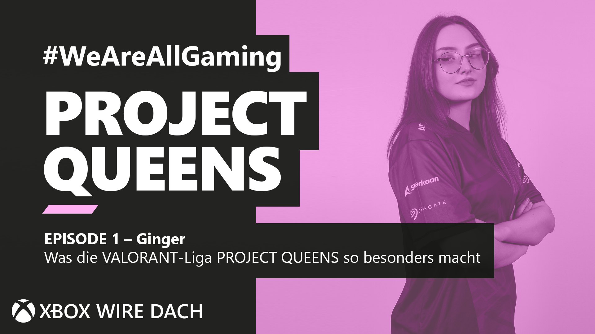 #WeAreAllGaming Staffel 6: Esportlerin Ginger verrät, was die VALORANT-Liga PROJECT QUEENS so besonders macht