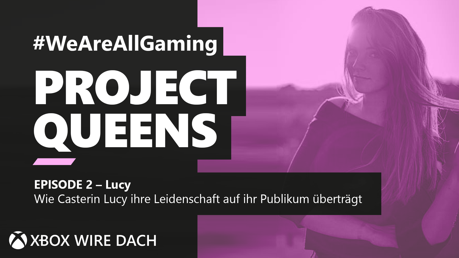 #WeAreAllGaming Staffel 6: Warum sich bei Casterin Lucy alles um VALORANT dreht und wie sie diese Leidenschaft auf ihr Publikum überträgt HERO